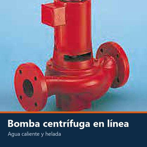 BOMBA CENTRÍFUGA EN LÍNEA